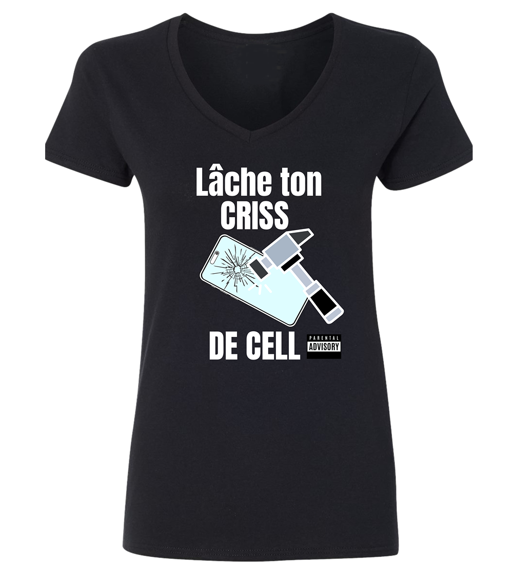T-shirt femme col en V Lâche ton criss de cell - L'usine à délire